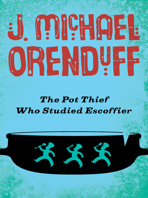 Title details for Pot Thief Who Studied Escoffier by J. Michael Orenduff - Available